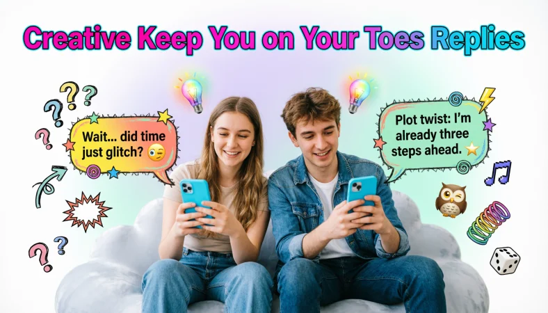 Creative Keep You on Your Toes Replies