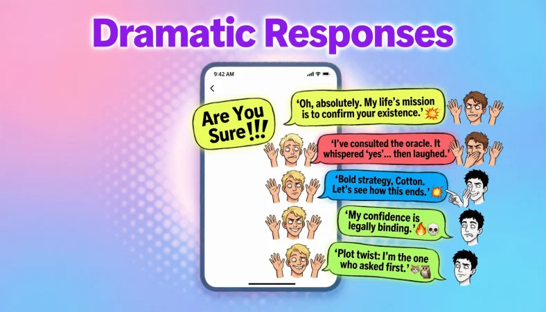 Dramatic Responses
