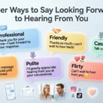 Other ways to say looking forward to hearing from you